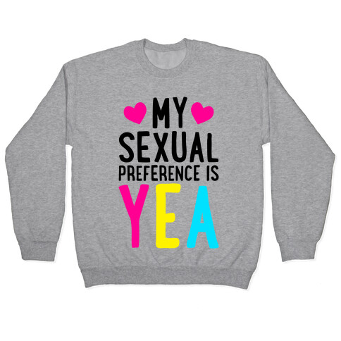 My Sexual Preference Is Yea Pullover