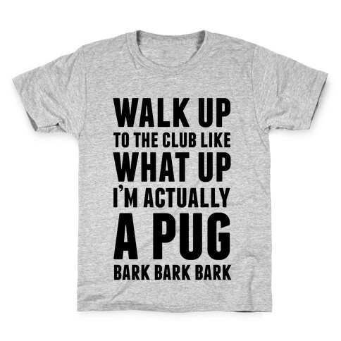 What Up I'm A Pug Kids T-Shirt