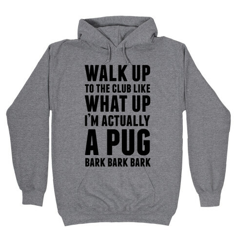 What Up I'm A Pug Hooded Sweatshirt