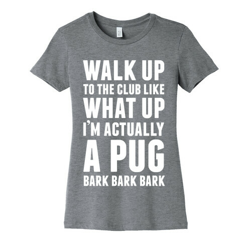 What Up I'm A Pug Womens T-Shirt