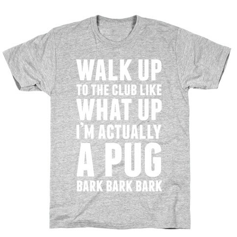 What Up I'm A Pug T-Shirt