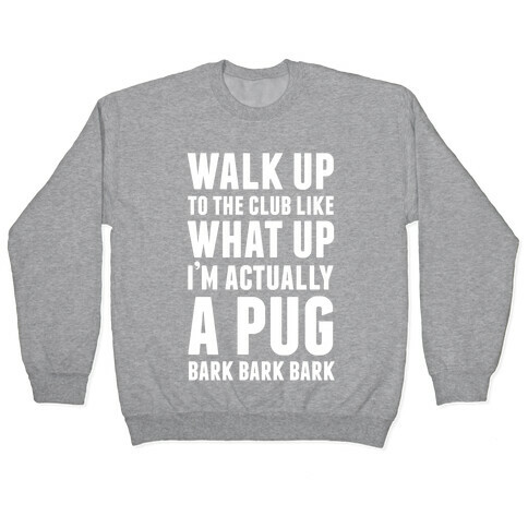 What Up I'm A Pug Pullover