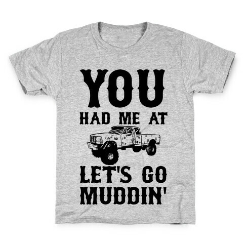You Had Me At Let's Go Muddin' Kids T-Shirt
