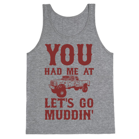 You Had Me At Let's Go Muddin' Tank Top