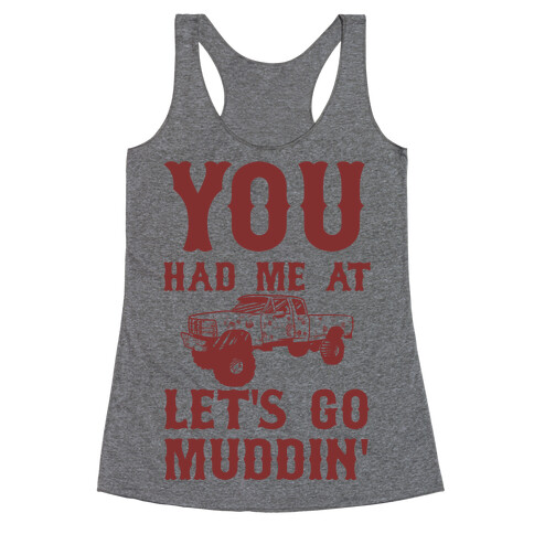 You Had Me At Let's Go Muddin' Racerback Tank Top