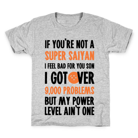 I Got Over 9000 Problems But My Power Level Ain't One. Kids T-Shirt
