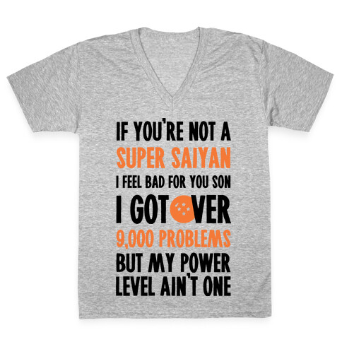 I Got Over 9000 Problems But My Power Level Ain't One. V-Neck Tee Shirt