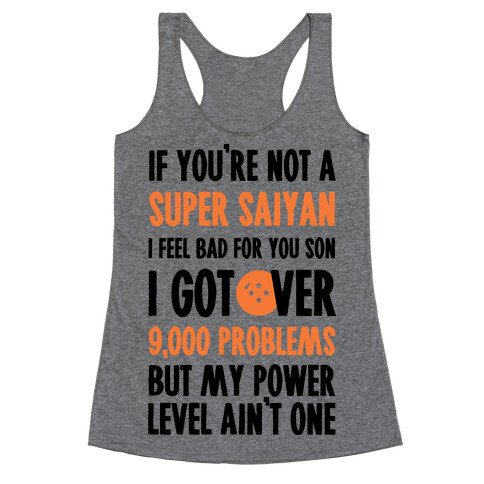 I Got Over 9000 Problems But My Power Level Ain't One. Racerback Tank Top