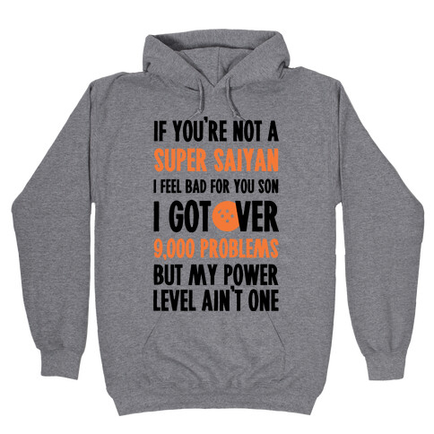 I Got Over 9000 Problems But My Power Level Ain't One. Hooded Sweatshirt