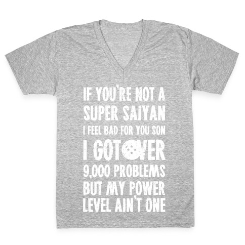 I Got Over 9000 Problems But My Power Level Ain't One. V-Neck Tee Shirt