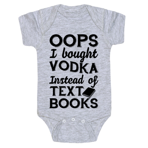 Oops! I Bought Vodka Instead Of Text Books Baby One-Piece
