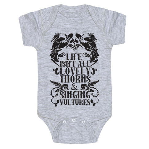 Life Isn't All Lovely Thorns & Singing Vultures Baby One-Piece