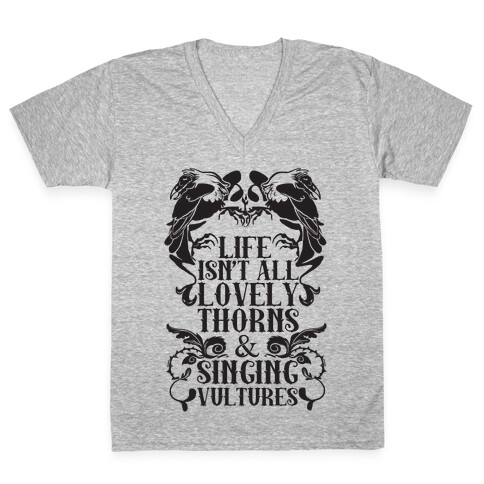 Life Isn't All Lovely Thorns & Singing Vultures V-Neck Tee Shirt