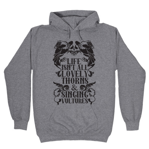 Life Isn't All Lovely Thorns & Singing Vultures Hooded Sweatshirt
