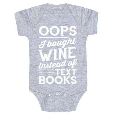 Oops! I Bought Wine Instead Of Text Books Baby One-Piece