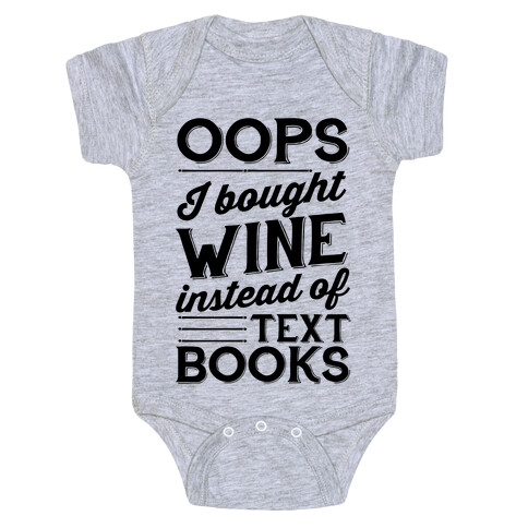 Oops! I Bought Wine Instead Of Text Books Baby One-Piece