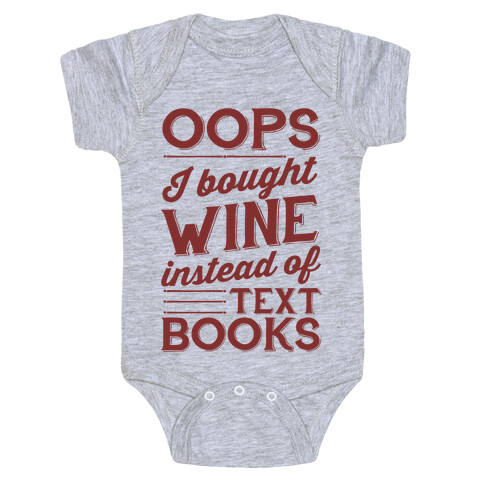 Oops! I Bought Wine Instead Of Text Books Baby One-Piece