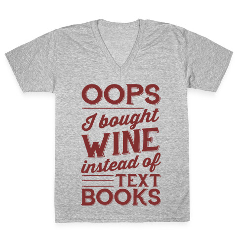 Oops! I Bought Wine Instead Of Text Books V-Neck Tee Shirt