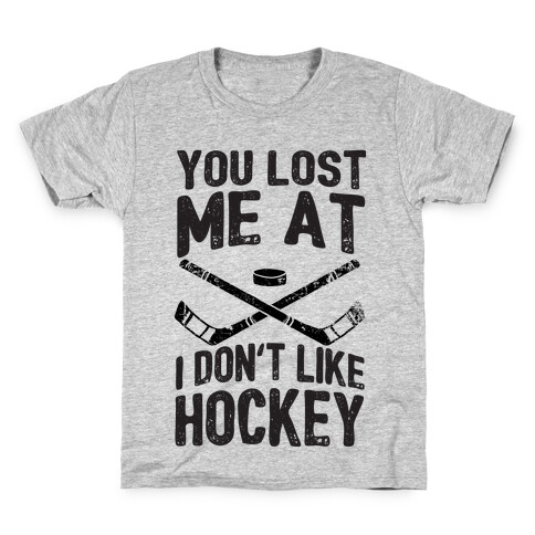 You Lost Me At I Don't Like Hockey Kids T-Shirt