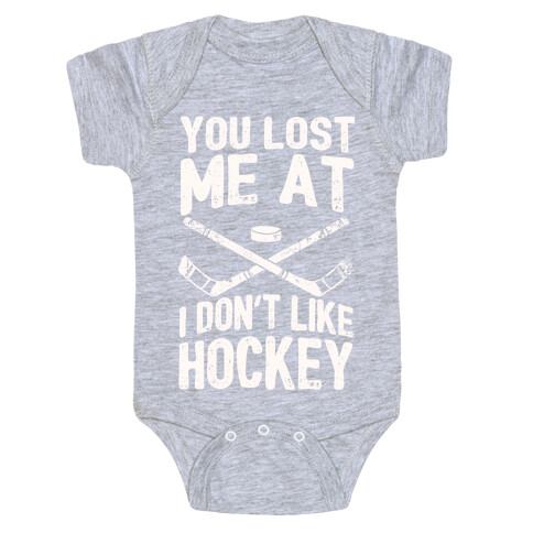 You Lost Me At I Don't Like Hockey Baby One-Piece