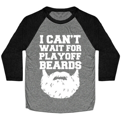 I Can't Wait For Playoff Beards Baseball Tee