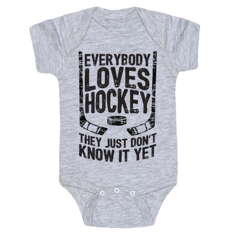 Everybody Loves Hockey They Just Don't Know It Yet Baby One-Piece