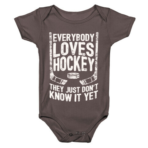 Everybody Loves Hockey They Just Don't Know It Yet Baby One-Piece