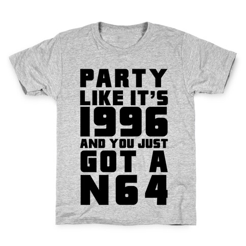 Party Like It's 1996 And You Just Got A N64 Kids T-Shirt