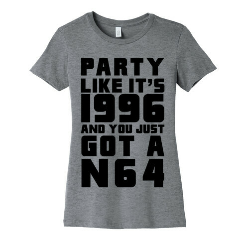 Party Like It's 1996 And You Just Got A N64 Womens T-Shirt