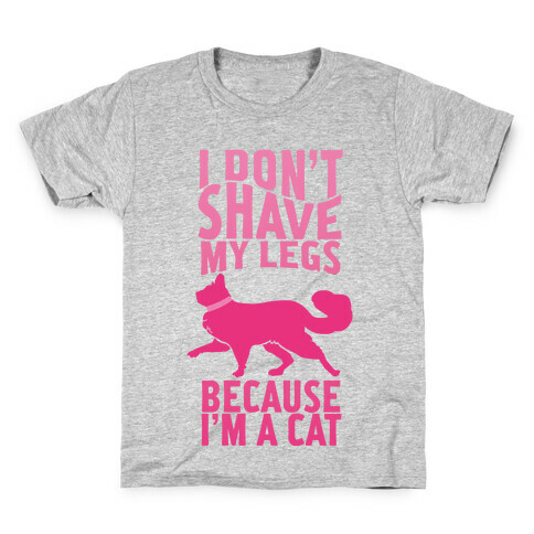 I Don't Shave My Legs Because I'm A Cat Kids T-Shirt