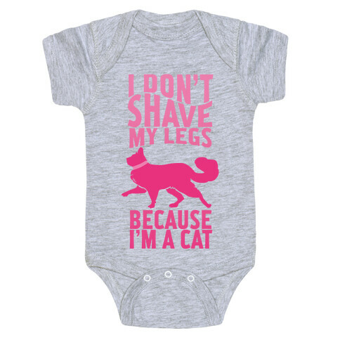 I Don't Shave My Legs Because I'm A Cat Baby One-Piece