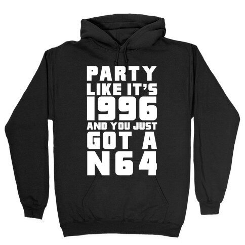 Party Like It's 1996 And You Just Got A N64 Hooded Sweatshirt