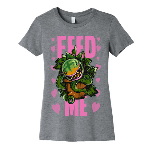 Feed Me!- Audrey II Womens T-Shirt