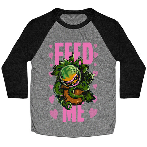 Feed Me!- Audrey II Baseball Tee