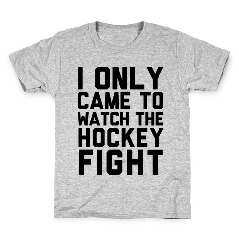 I Only Came to Watch the Hockey Fight Kids T-Shirt