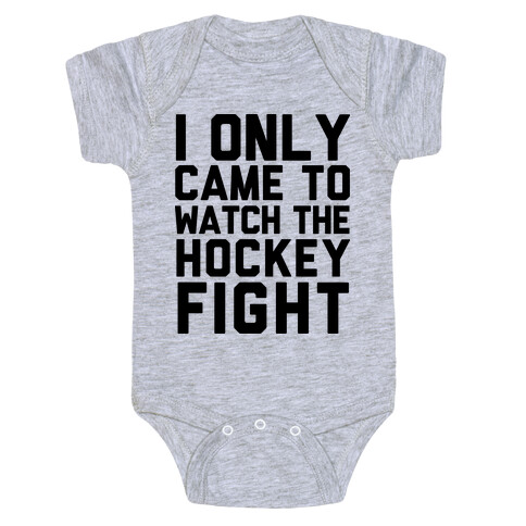 I Only Came to Watch the Hockey Fight Baby One-Piece