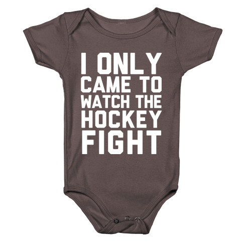 I Only Came to Watch the Hockey Fight Baby One-Piece