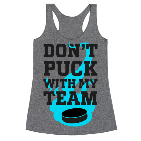 Don't Puck With My Team Racerback Tank Top