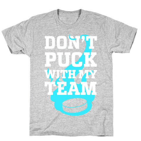Don't Puck With My Team T-Shirt