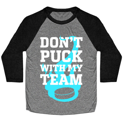 Don't Puck With My Team Baseball Tee