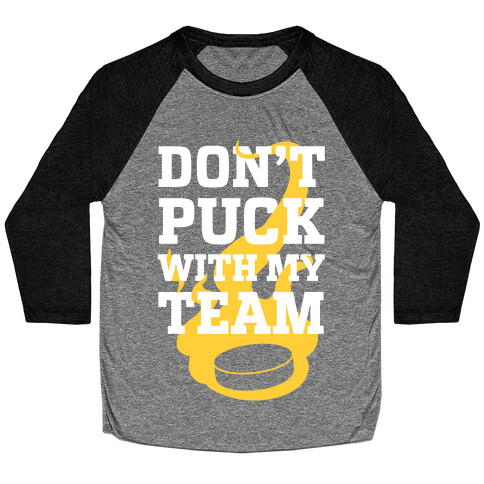 Don't Puck With My Team Baseball Tee