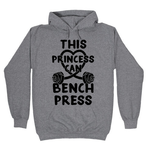 This Princess Can Bench Press Hooded Sweatshirt