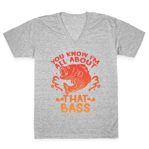You Know I'm All about That Bass Fish V-Neck Tee Shirt