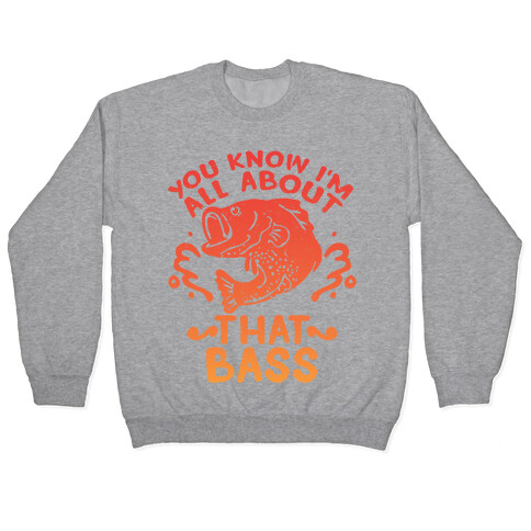 You Know I'm All about That Bass Fish Pullover