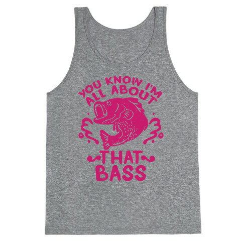 You Know I'm All about That Bass Fish Tank Top