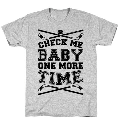 Check Me Baby One More Time T-Shirt