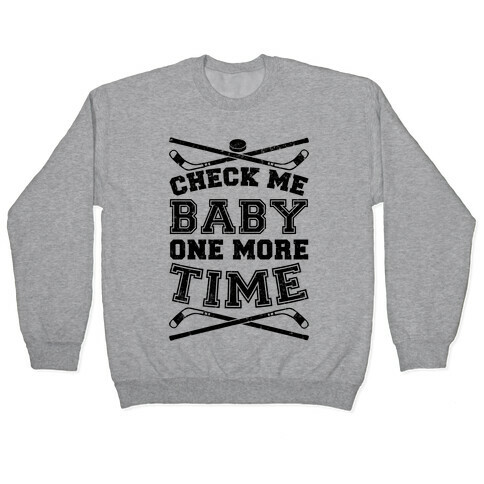 Check Me Baby One More Time Pullover