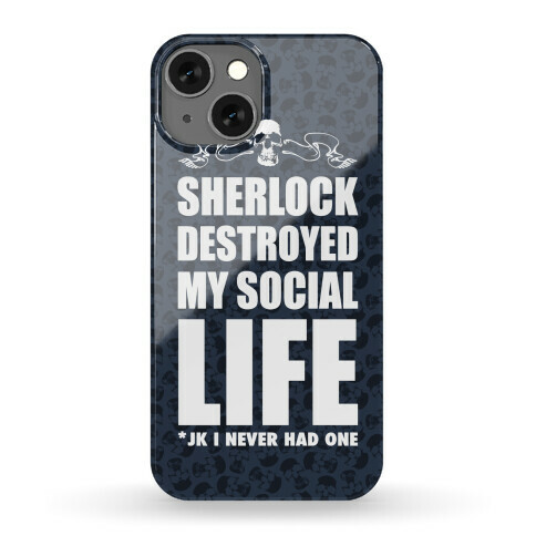 Sherlock Destroyed My Social Life Phone Case