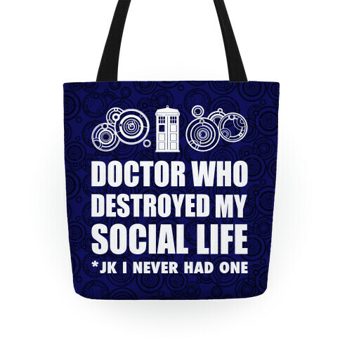 Doctor Who Destroyed My Life Tote