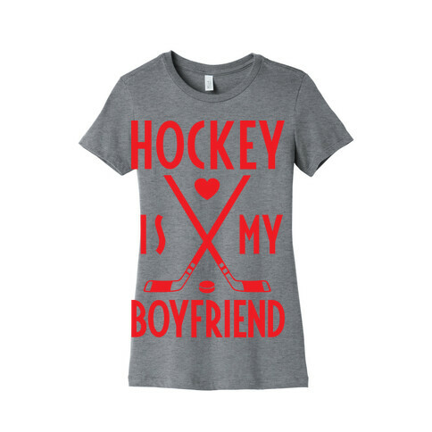 Hockey Is My Boyfriend Womens T-Shirt